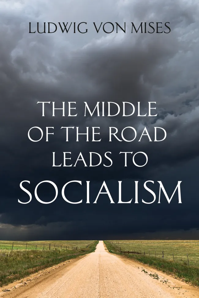 Mises's Middle of the Road Leads to Socialism
